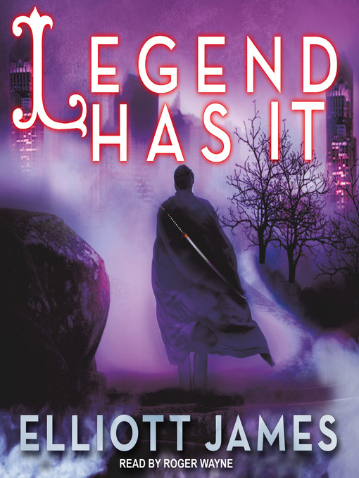 Title details for Legend Has It by Elliott James - Available